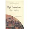 La Compagnia Della Stampa Libro - Muzzi Gian Battista - Tipi Bresciani. Estro E Passione - La Compagnia D