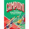 MONDADORI Campioni della pallavolo di ieri e di oggi