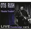 Rockbeat Records Audio Cd Nuovo - Otis Rush - Double Trouble: Live Cambridge 1973 -I- Rockbeat R