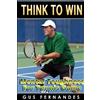 Gus Fernandes Think to Win : Mental Toughness for Tennis Game (Tascabile)