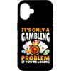 Casino and Slot Machine Custodia per iPhone 16 It's Only A Gambling Problem If You're Losing Casino