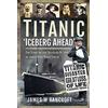 Frontline Books Titanic: Iceberg Ahead; The Story of the Disaster by Some of Those Who Were There