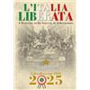 Giunti Psychometrics Esercito. Calendario da muro 2025. L'Italia liberata. L'Esercito nella guerra di Liberazione. Ediz. a colori