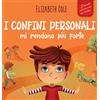 ELISABETH COLE I confini personali mi rendono più forte: Libro illustrato per bambini sulla sicurezza personale e fisica, sul spazio personale, sulle parti intime e sul consenso (Il mondo delle emozioni dei bambini)