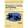 Audino Progettare e scrivere per il gaming. Un approccio al Narrative Design videoludico. Nuova ediz.