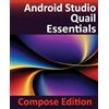 Payload Media Android Studio Quail Essentials - Compose Edition: Developing Android Apps Using Android Studio, Jetpack Compose, and Kotlin