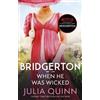 Julia Quinn Bridgerton: When He Was Wicked (Bridgertons Book 6) (Tascabile)