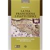 Aska Editions La via Francigena. I piatti tipici. Storia, architettura e ricette del tratto Toscano