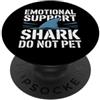 Emotional Support Shark Do Not Pet Gifts Squalo di supporto emotivo PopSockets PopGrip Adesivo