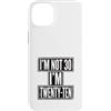 Im Not Thirty Im Twenty Ten Funny 30th B Custodia per iPhone 14 Plus Io non sono 30 Im 20 Dieci Compleanno
