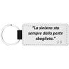 La Ruotante Portachiavi con frase "La sinistra sta sempre dalla parte sbagliata"