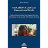 Pacini Giuridica Educazione e giustizia. Francesca Laura Morvillo. Storia professionale e metodo di un magistrato al servizio della giustizia minorile nel quadro dell'evoluzione del sistema
