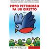Emme Edizioni Pippo pettirosso fa un giretto. Stampatello maiuscolo. Ediz. a colori
