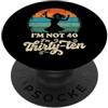 Im Not Forty Im Thirty Ten Funny Birthda Io non sono 40 Im 30 Dieci Compleanno PopSockets PopGrip Adesivo