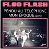 Floo Flash Pendu Au Telephone/Mon Epoque (Live) (Vinyl LP) 7" Single