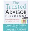 John Wiley & Sons Inc The Trusted Advisor Fieldbook: A Comprehensive Toolkit for Leading with Trust