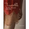 Desire Smith Irresistible: The Art of Lingerie, 1920s-1980s (Copertina rigida)