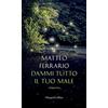 HarperCollins Italia Dammi tutto il tuo male