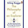 Penguin The Philosophy of an Explorer: 16 Life-lessons from Surviving the Extreme