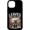 Aroma e freddo autunnale Custodia per iPhone 15 Leaves Are Falling Coffee Is Calling Caffeina autunnale