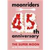 moonriders 45th anniversary "THE SUPER MOON" LIVE（Blu-ray） (CD)