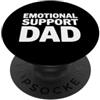 Emotional Support Dad Do Not Pet Gifts Supporto emotivo papà PopSockets PopGrip Adesivo