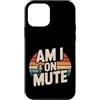 Rumori e risatine a distanza Custodia per iPhone 12 mini Am I On Mute Chiama riunione remota