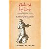 Angelico Press Ordered by Love: An Introduction to John Duns Scotus