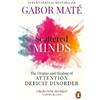 Gabor Maté Scattered Minds (Tascabile)