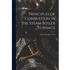 Arthur Deudney Pr Principles of Combustion in the Steam Boiler Furn (Tascabile)