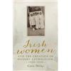 Cara Delay Irish Women and the Creation of Modern Catholicism (Copertina rigida)