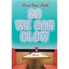 Leesa CrossSmith So We Can Glow (Tascabile)