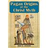 Pagan Orgins Of The Christ Myth (Tascabile)