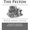 Pelton Water Wheel Company The Pelton Water Wheel System (Tascabile)