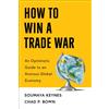 Soumaya Keynes Chad Bown How to Win a Trade War (Tascabile)