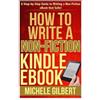 Michele Gilbert How to Write a Non-Fiction Kindle eBook (Tascabile)