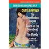 Carter Brown The Unorthodox Corpse / Death on the Downbeat / The Blo (Tascabile)