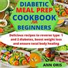 Dr Ann Oris DIABETIC MEAL PREP COOKBOOK FOR BEGINNERS: Delicious rec (Tascabile)