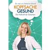 Dr. med. Katharina Schmi Kopfsache gesund: Die Heilkraft der Gedanke (Tascabile)