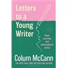 Bloomsbury Letters to a Young Writer: From the New York Times-bestselling, National Book Award-winning, Booker Prize-longlisted author of Apeirogon and Let the Great World Spin