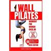 Carly Evelyn Wall Pilates for Women Over 40 (Tascabile) Pilates Made Easy