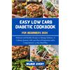 Wilbur Avery Easy Low Carb Diabetic Cookbooks for Beginners 2024 (Tascabile)