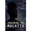 Jasmine Mitchell Imagining the Mulatta (Copertina rigida)