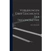 Anton Braunmühl Vorlesungen über Geschichte der Trigonometrie (Copertina rigida)