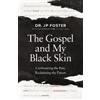 JP Foster The Gospel and My Black Skin (Tascabile)