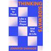 Hodder And Stoughton Ltd. Thinking Sideways: How to Think Like a Chess Player and Win at Life