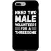 Funny Adult Jokes Dirty Humor Naughty Ga Custodia per iPhone 7 Plus/8 Plus Hai bisogno di due volontari maschi per un umorismo adulto divertente trio