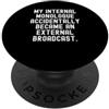 Witty Observational Humor Antisocial Awk il mio monologo interno è diventato accidentalmente un esterno PopSockets PopGrip Adesivo