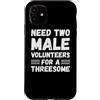 Funny Adult Jokes Dirty Humor Naughty Ga Custodia per iPhone 11 Hai bisogno di due volontari maschi per un umorismo adulto divertente trio