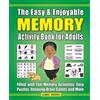 Lomic Books The Easy & Enjoyable Memory Activity Book For Adults: Filled with Fun Memory Activities, Easy Puzzles, Relaxing Brain Games and More